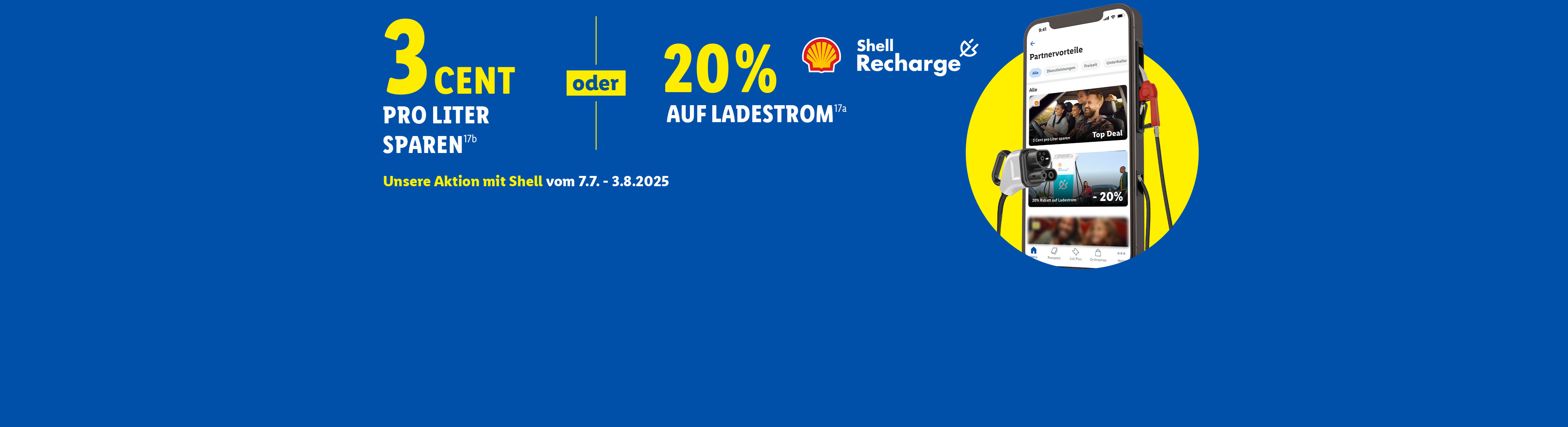 20% Rabatt auf Ladestrom(17a) oder 3 Cent pro Liter sparen (17b). Unsere Aktion mit Shell vom 7.7. bis 3.8.2025